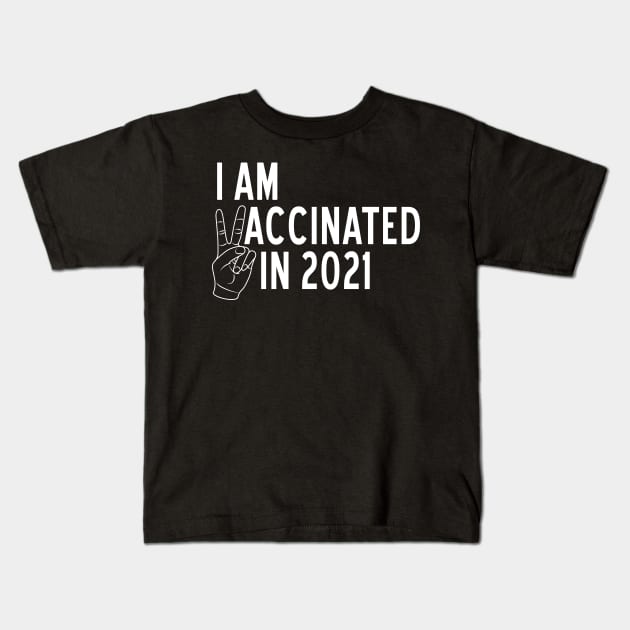 I am Vaccinated in 2021 Kids T-Shirt by Magic Spread